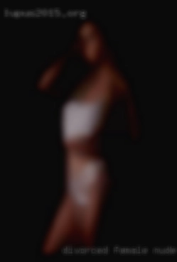 Divorced nude and horny women female 38 years old.
