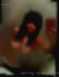 Wanting to in Gardena, California have some sexy fun.